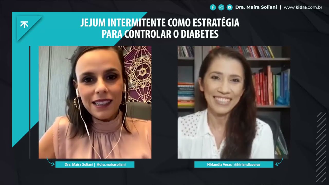 Jejum Intermitente como estratégia para controlar o Diabetes - Hirlandia convida Dra. Maíra Soliani