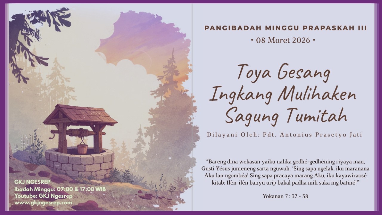 Pangibadah Minggu  Prapaskah 3, 8 Maret 2026 “Toya Gesang Ingkang Mulihaken Sagung Tumitah”