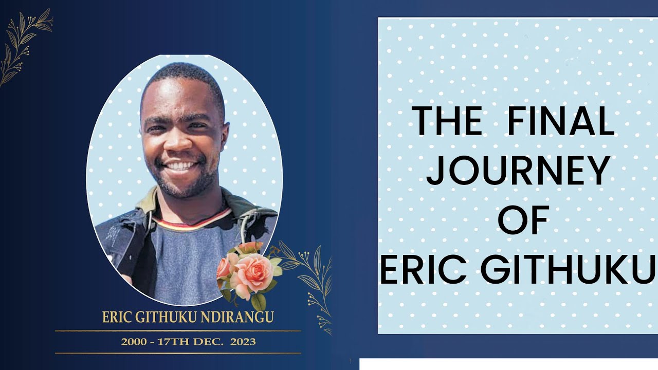 ERIC GITHUKU FINAL JOURNEY