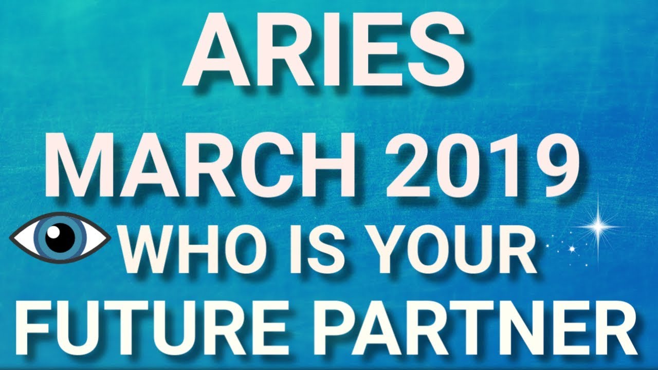 Aries March 2019 Who is Your Future Partner Tarot Reading | Extended Forecast