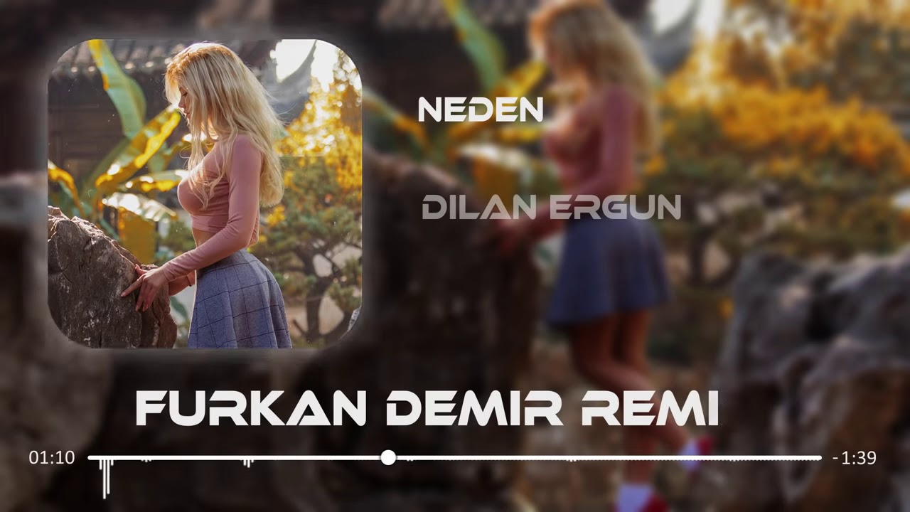 Dilan Erg&uuml;n - Neden ( Furkan Demir Remix )