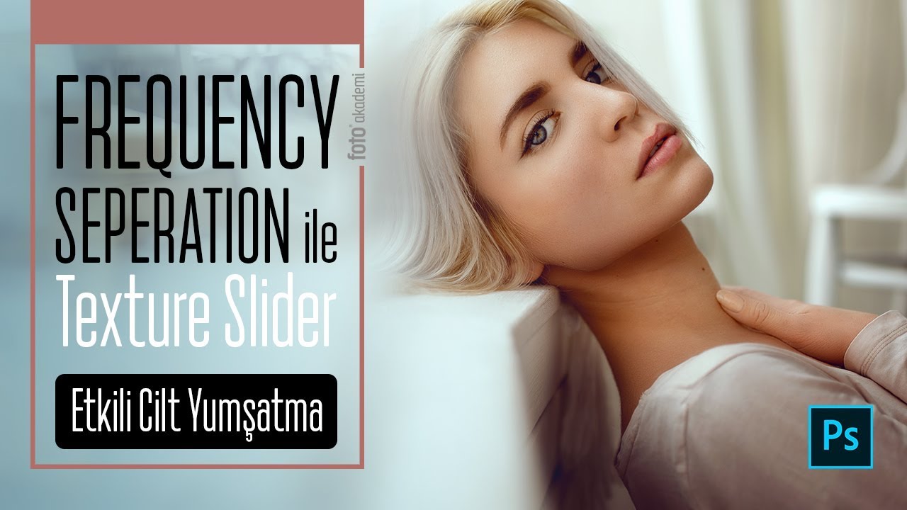 Frequency Separation ve Texture Slider İle Kolay Cilt Yumuşatma - 4K