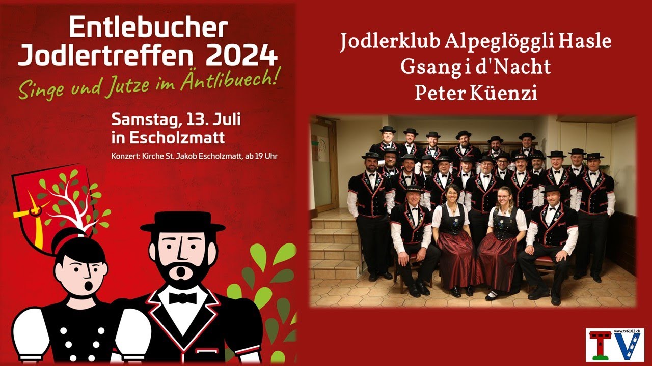 Jodlerklub Alpeglöggli Hasle - Mit Gsang i d'Nacht - (Peter Küenzi)  Entlebucher Jodlertreffen 2024