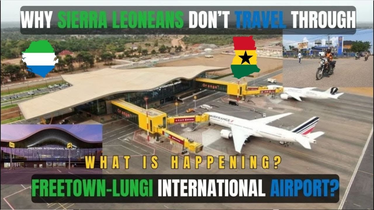 🇸🇱Why SIERRA LEONEANS Don't TRAVEL/FLY Through THE FREETOWN LUNGI INTERNATIONAL AIRPORT || Kamma Dyn