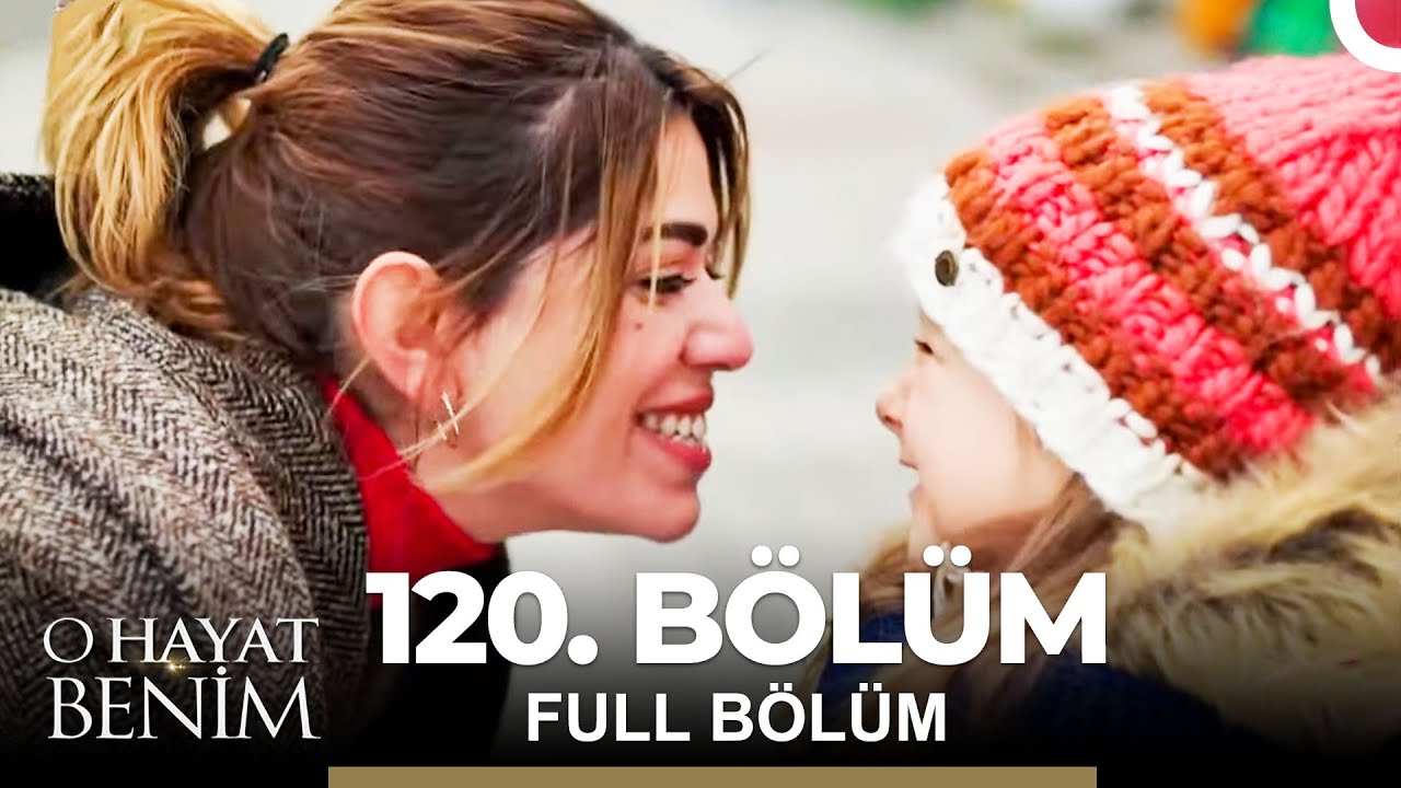 O Hayat Benim 120. Bölüm