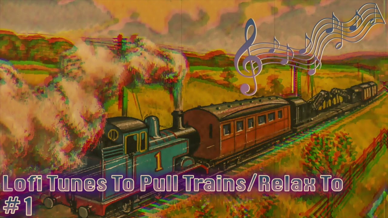 Lofi Tunes To Pull Trains/Relax To - #1