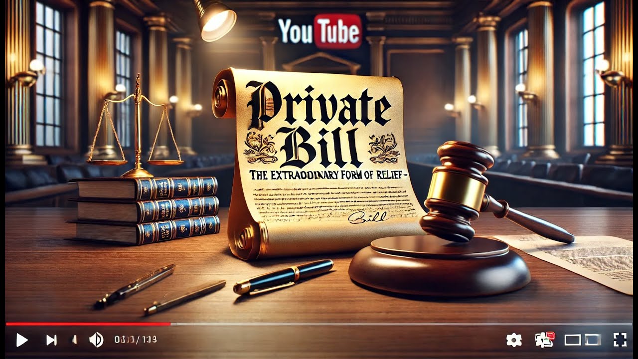 The Extraordinary Form of Relief Known as The Private Bill