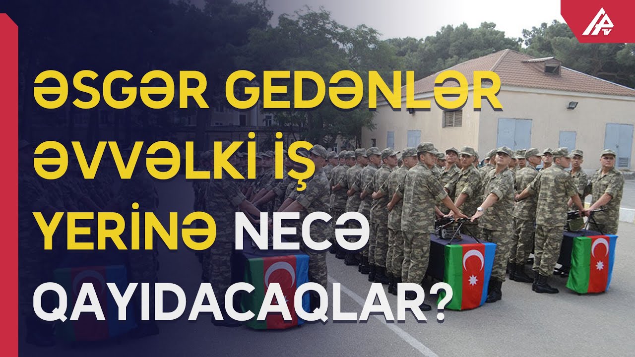 Rəsmi işçi ola-ola əsgər gedənlər qayıtdıqda nə etməlidirlər? – APA TV