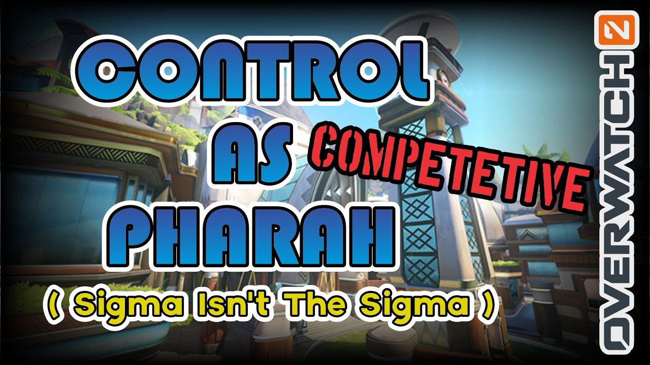 Overwatch2: Competitive Control as Pharah - Sigma isn't the Sigma