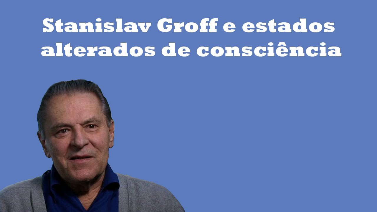 Stanislav Groff e estados alterados de consciência
