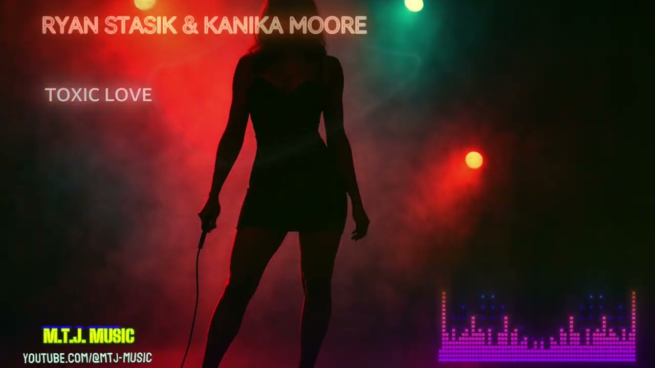 Toxic Love - Ryan Stasik, Kanika Moore [M.T.J. Music] | EDM