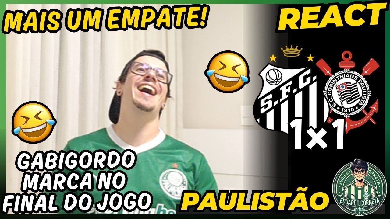REACT SANTOS 1x1 CORINTHIANS - PAULISTÃO 2026 - GABIGOL MARCA NO FINAL E GARANTE EMPATE!