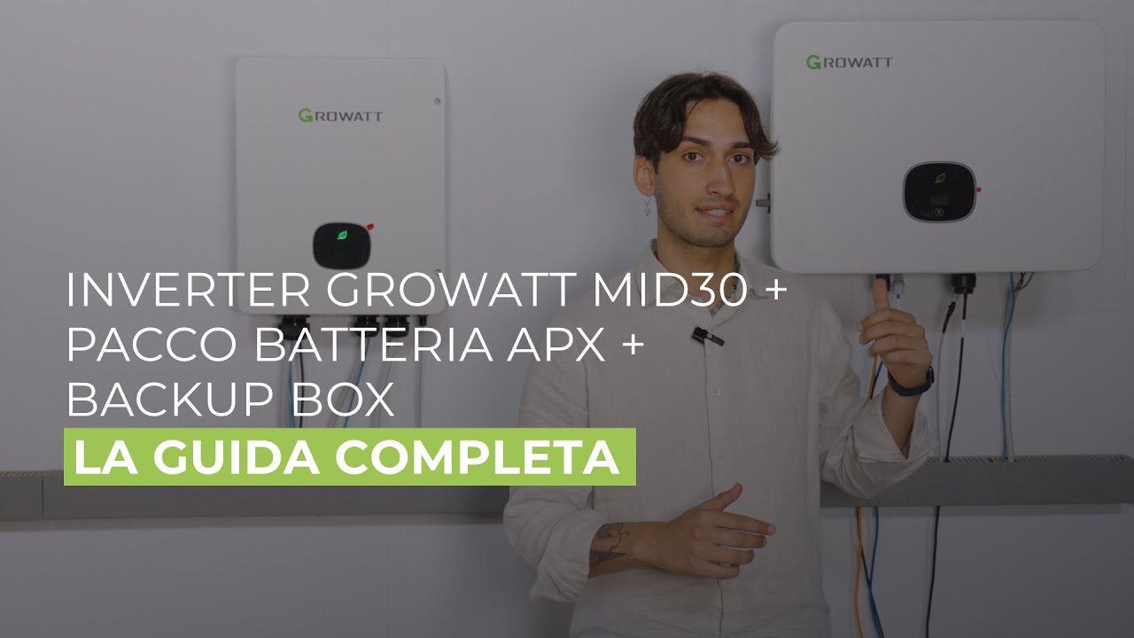 Inverter Growatt MID30+Pacco Batteria APX+Backup Box|Guida completa ai sistemi trifase con accumulo