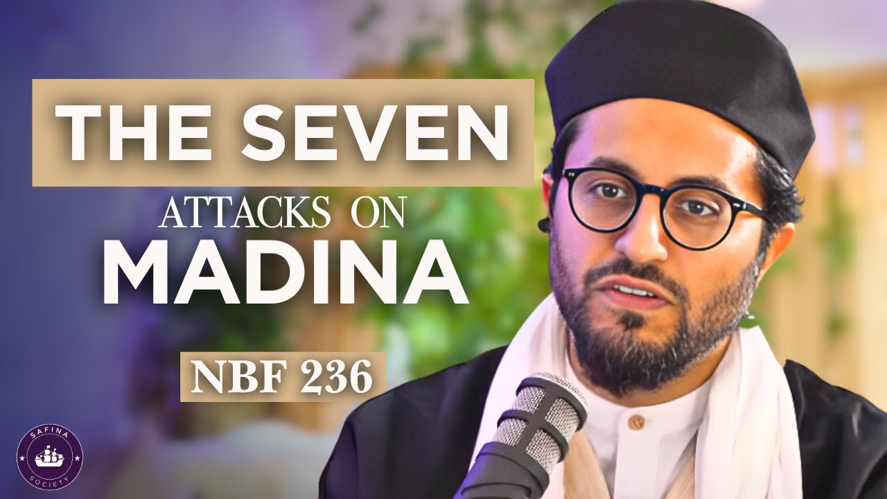 NBF 236- The Seven Attacks on Madina - Dr Shadee Elmasry