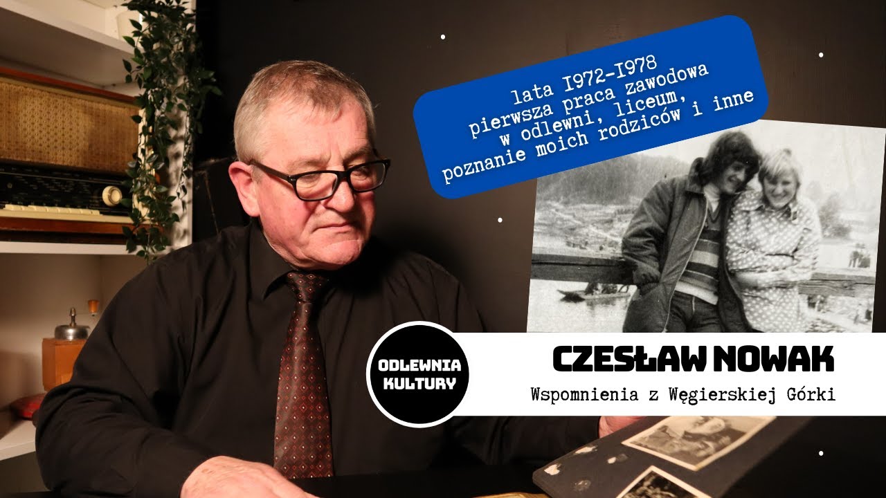 #4 Czesław Nowak - lata 1972-1978, pierwsza praca zawodowa, liceum, poznanie moich rodziców i inne