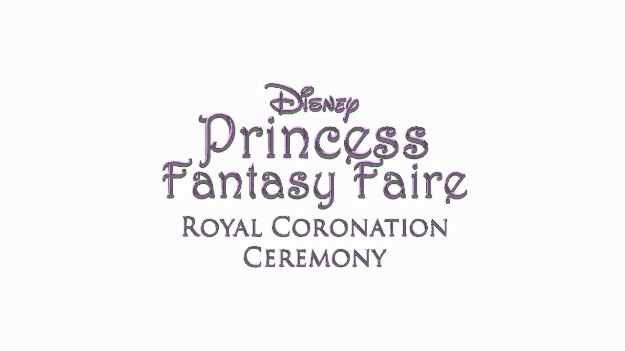 Disney Princess Fantasy Faire - Royal Coronation Ceremony (Full)