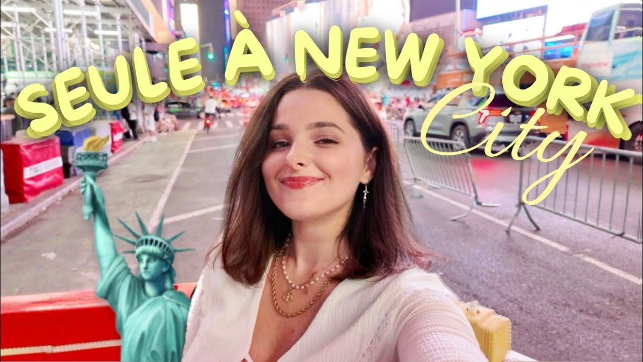 Seule à NEW YORK CITY  | (c'est ma première fois ici 🗽)