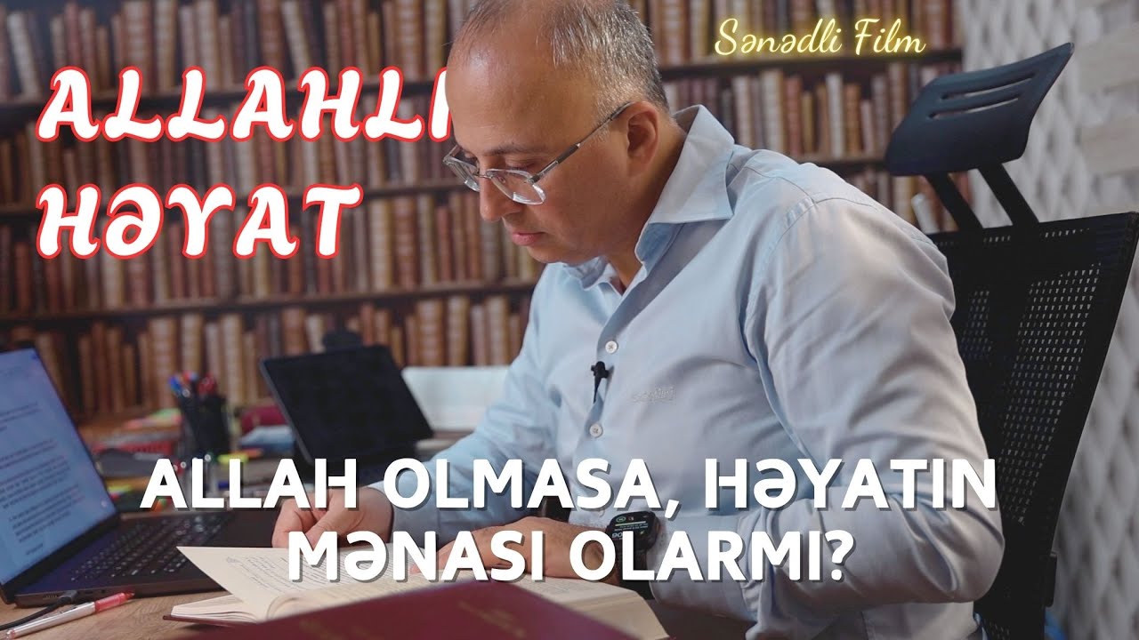ALLAH OLMASA, HƏYATIN MƏNASI OLARDIMI?  / Sənədli film