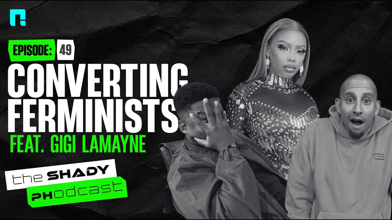 Episode 49 | The Shady PHodcast: Gigi Lamayne | Converting Feminists… | Online Clout vs Real Life