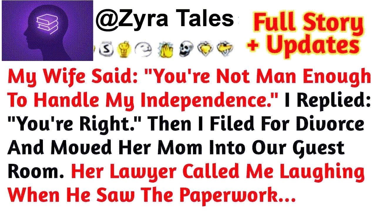 My Wife Said： ＂You're Not Man Enough To Handle My Independence ＂ I Replied： ＂You're ⧸⧸Reddit Sto