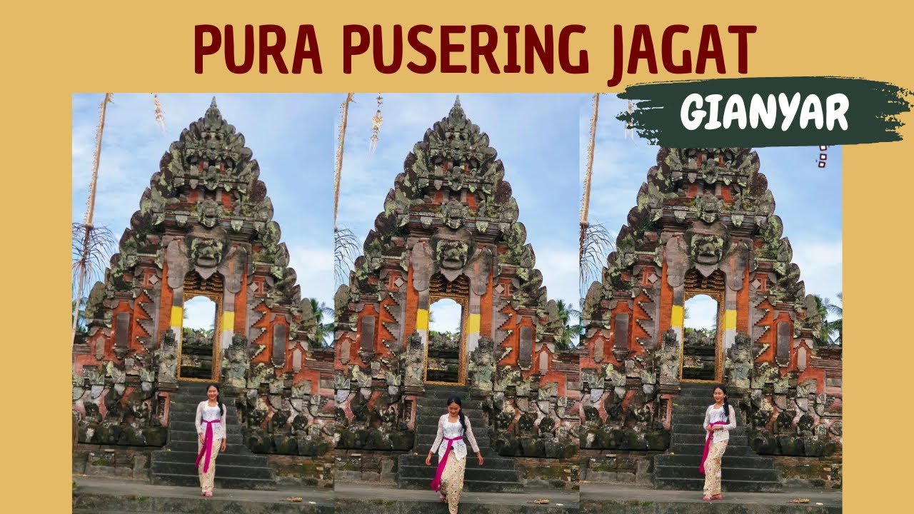 PURA PUSERING JAGAT GIANYAR BALI | PURA SAD KAHYANGAN UMAT HINDU