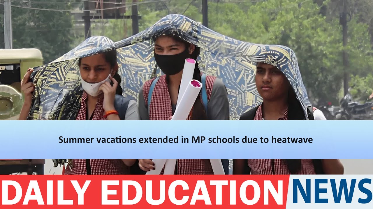 Summer vacations extended in MP schools due to heatwave.