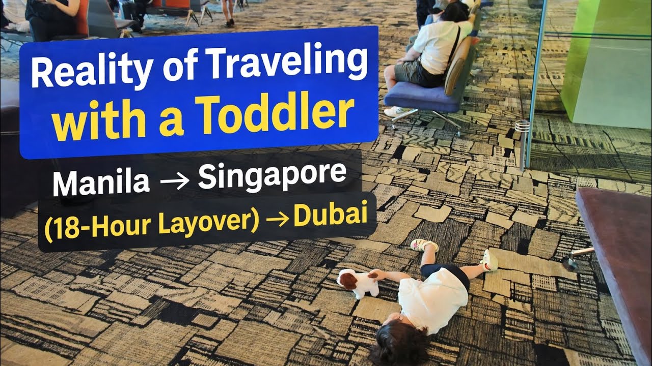 Reality of Traveling with a Toddler | Manila → Singapore (18-Hour Layover) → Dubai