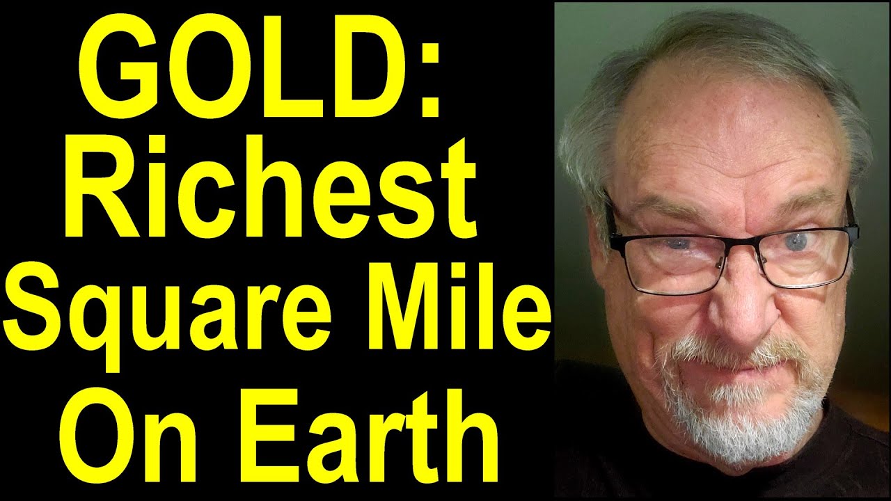 GOLD: Richest square mile on Earth