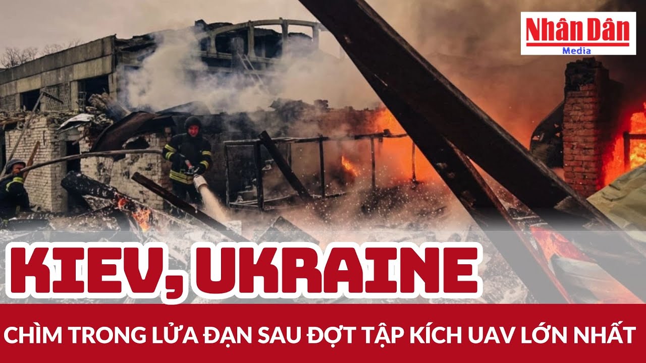 Kiev, Ukraine chìm trong lửa đạn sau đợt tập kích UAV lớn nhất | Báo Nhân Dân