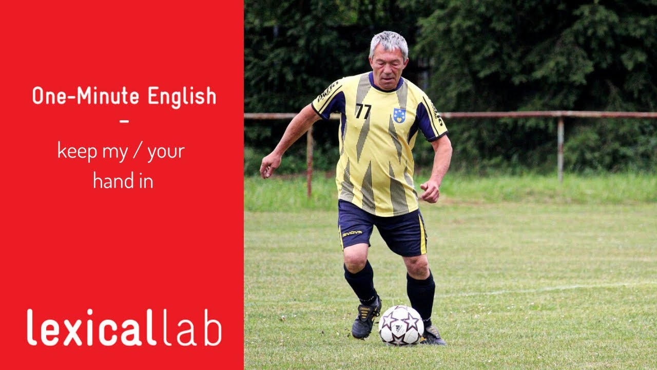 ONE-MINUTE ENGLISH: keep my / your hand in LEARN ENGLISH FAST