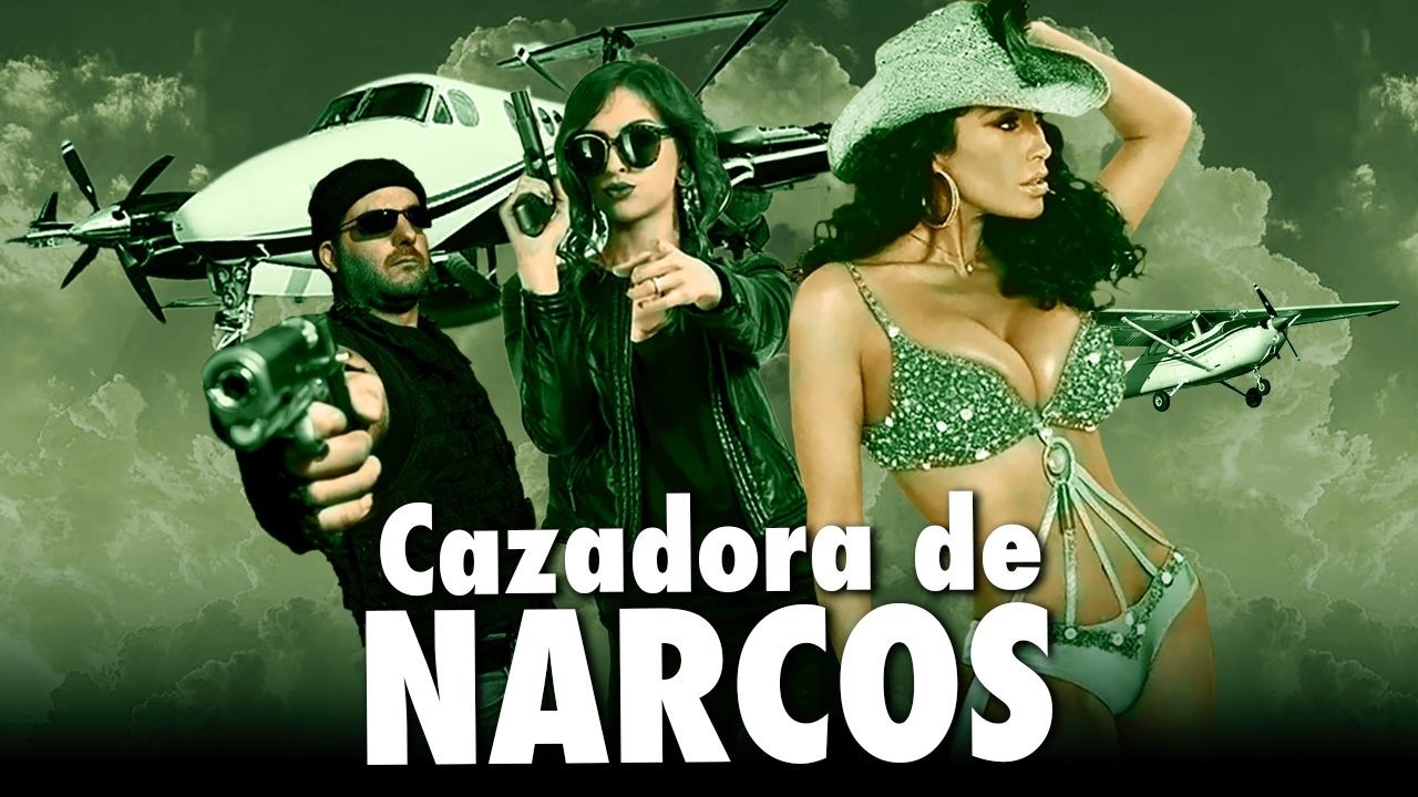 CAZADORA DE NARCOS, No habra lugar que te puedas esconder....