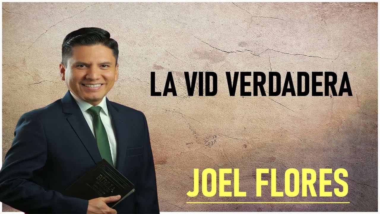 Joel Flores - La Vid Verdadera