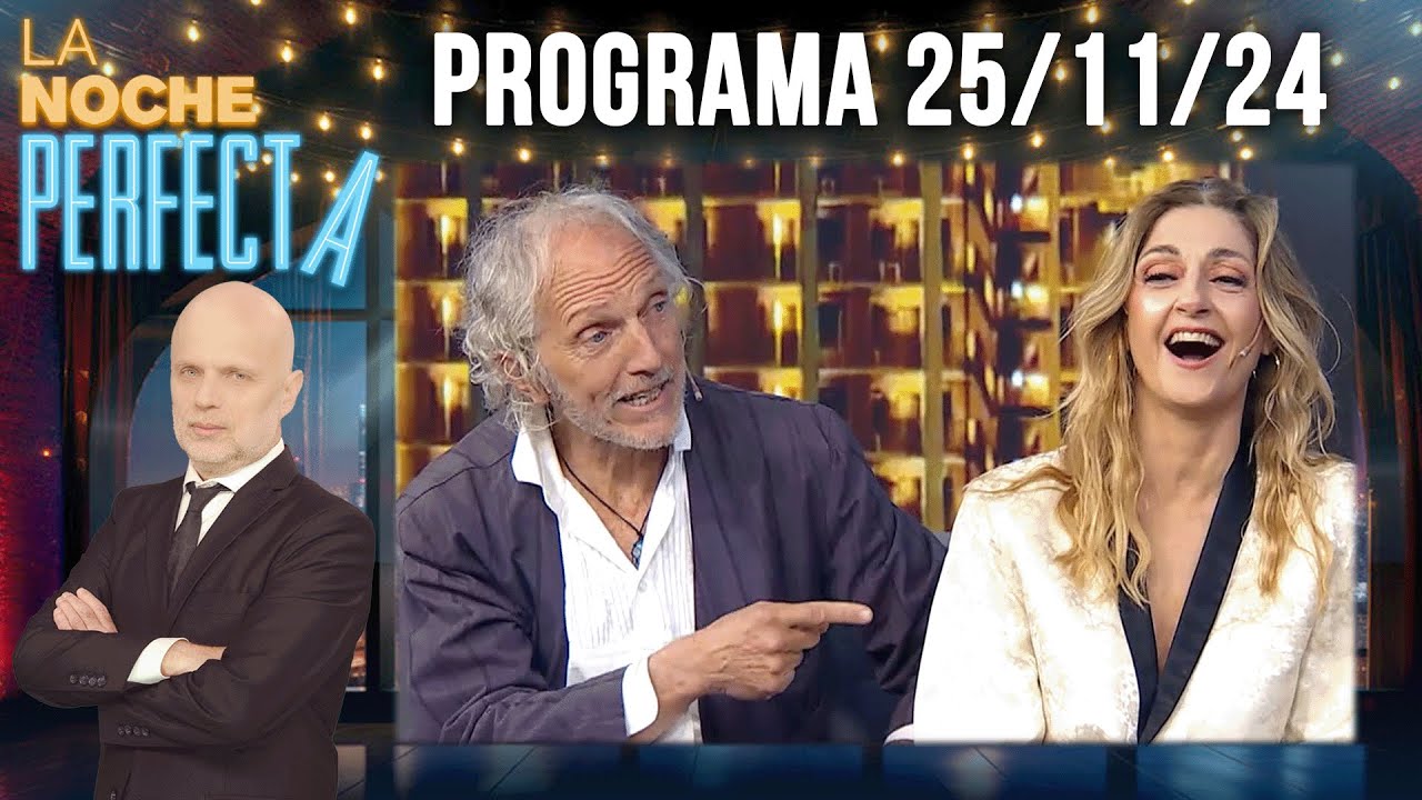 LA NOCHE PERFECTA - Programa 25/11/24 - INVITADOS: BOY OLMI Y CAROLA REYNA