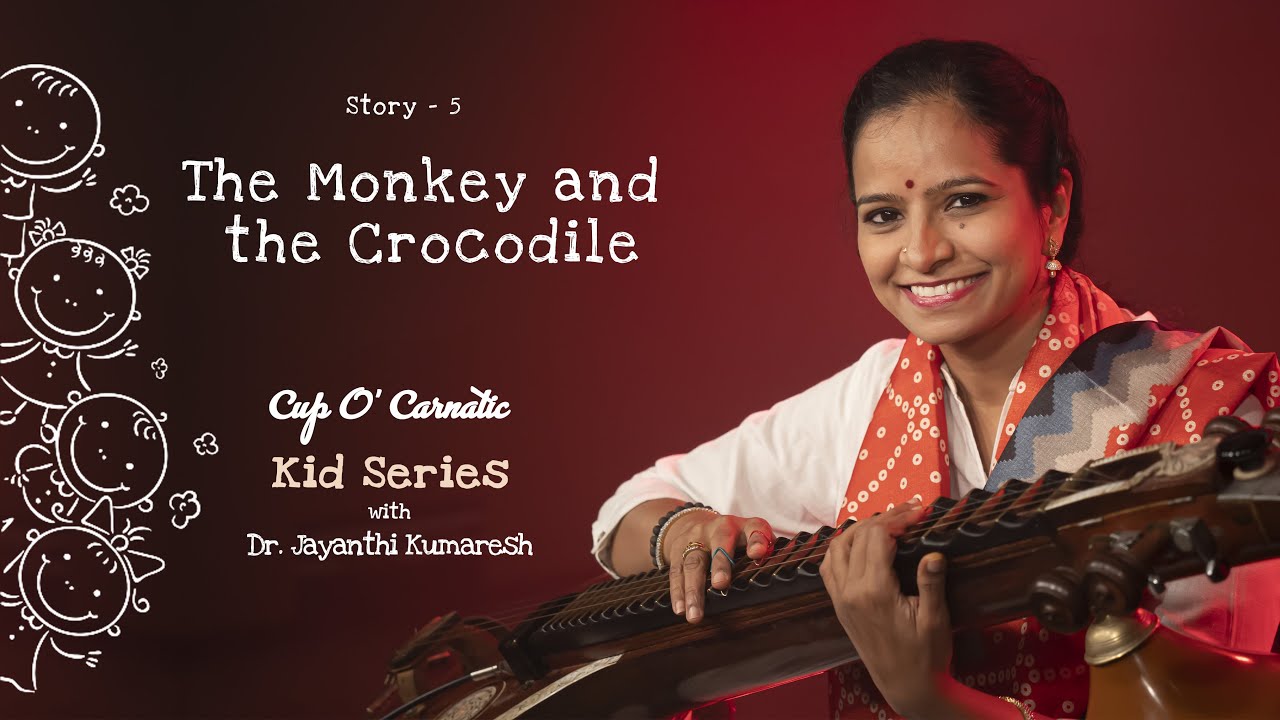 The Monkey and The Crocodile - Cup O' Carnatic Kids Series - Dr. Jayanthi Kumaresh