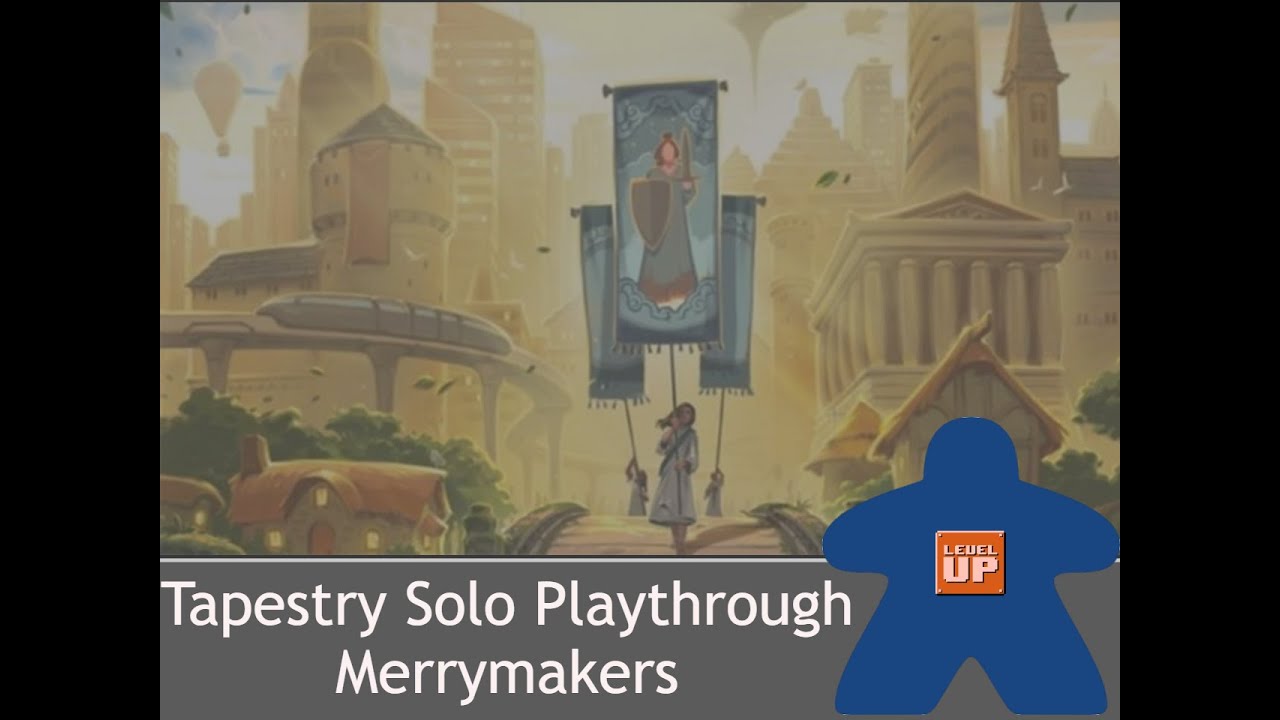 Tapestry Solo Playthrough 1 of 12 - Merrymakers