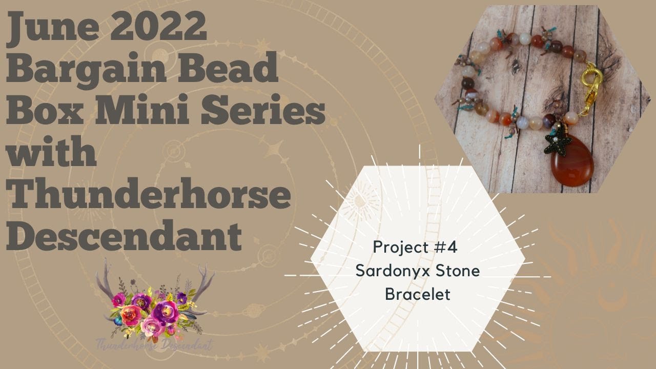 June 2022 Bargain Bead Box Mini Series with Thunderhorse Descendant: Project 4 Sardonyx Bracelet