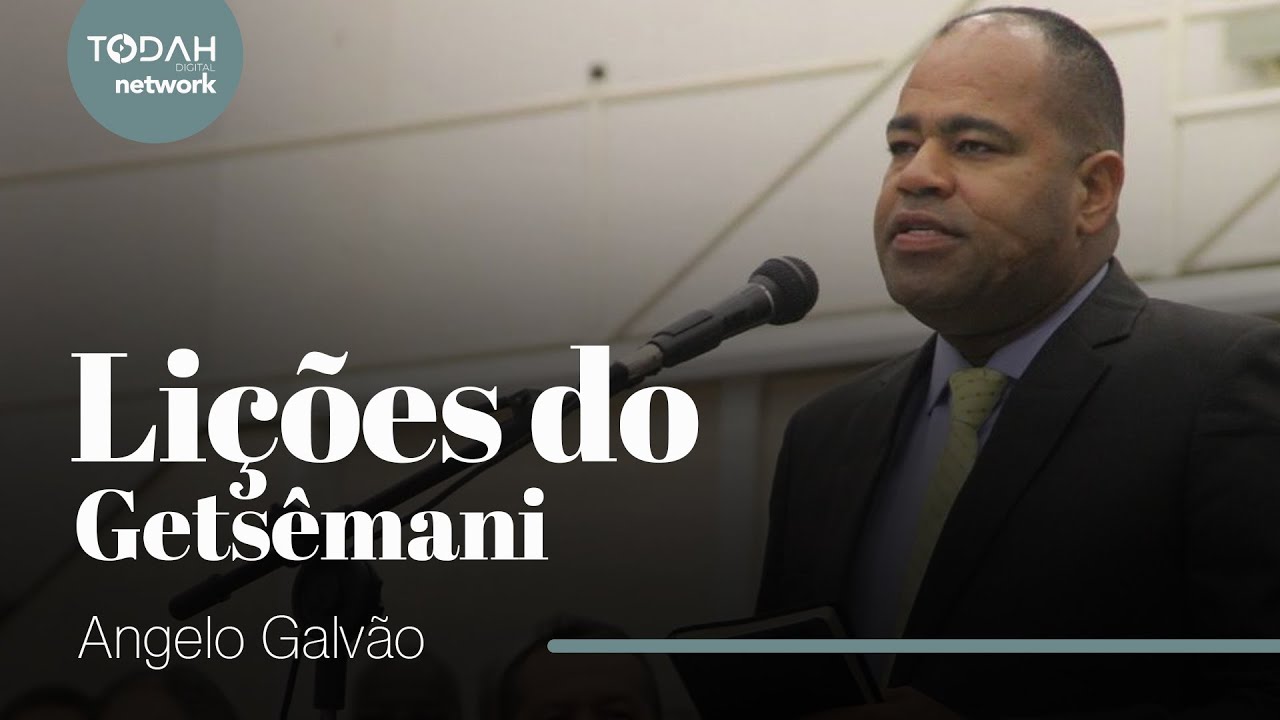 Pr. Angelo Galvão | Lições do Getsêmani