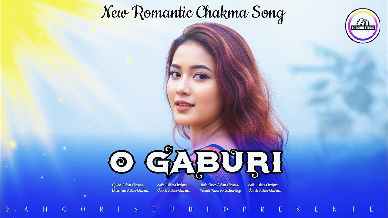 O Gaburi || New Romantic Chakma Song 2025 || Ashim Chakma || Bangori Studio Presented.