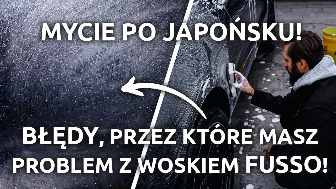 BŁĘDY, kt&oacute;re popełniasz podczas aplikacji FUSSO! | Mycie po japońsku! #auto