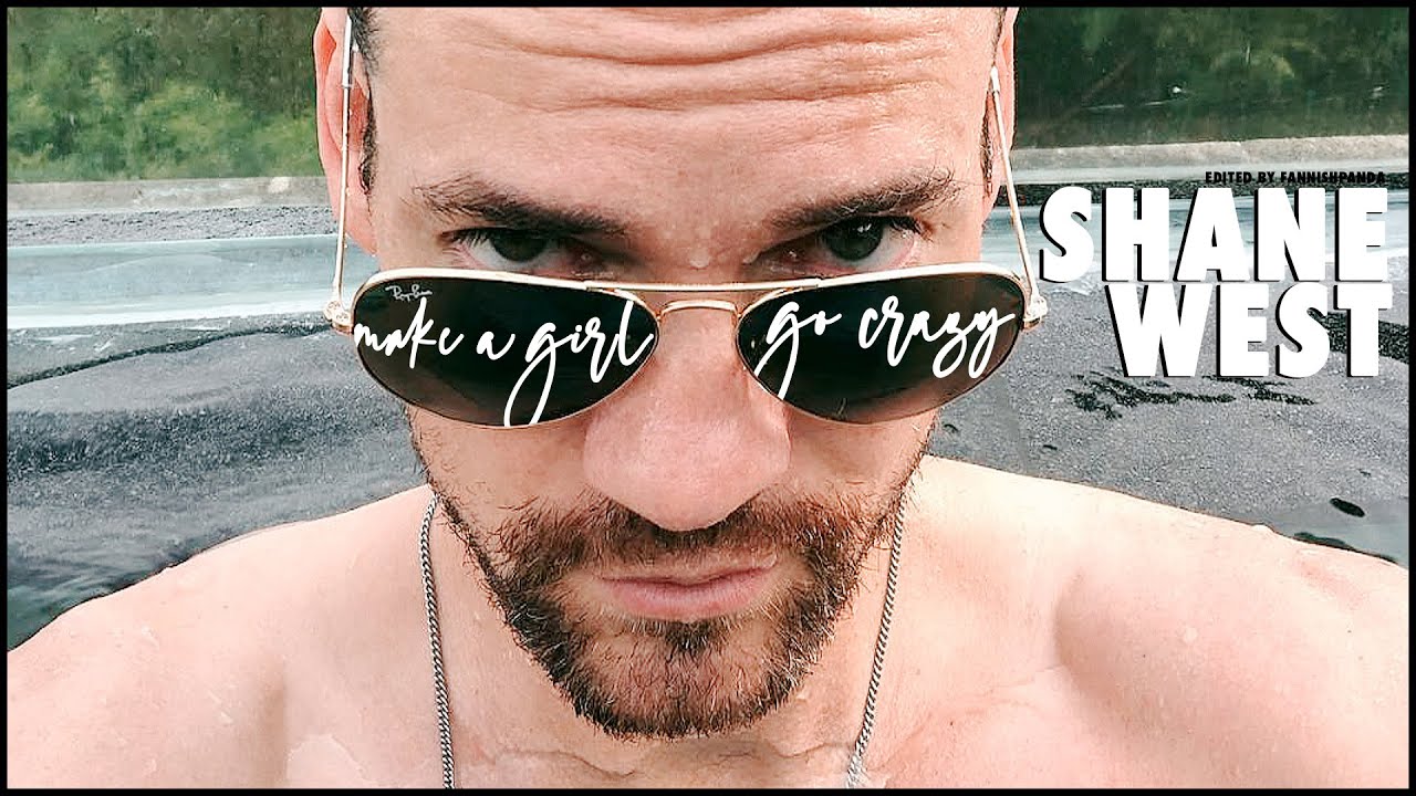 make a girl go crazy | shane west