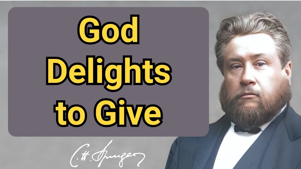 God Delights to Give | Charles Spurgeon | Devotional | 