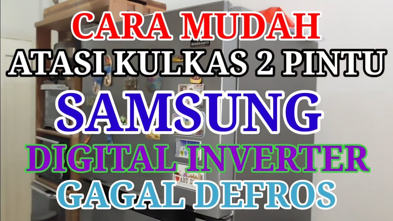 Cara atasi kulkas samsung inverter gagal defros