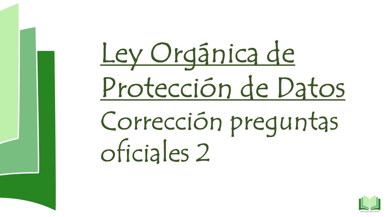 Corrección preguntas oficiales Ley Orgánica de Protección de Datos 2ª parte
