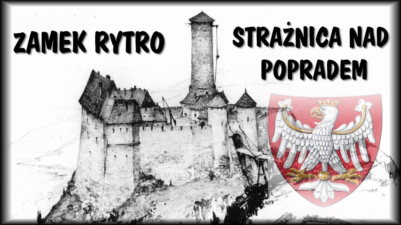 Zamki Średniowiecza XXI: Zamek Rytro Strażnica Nad Popradem