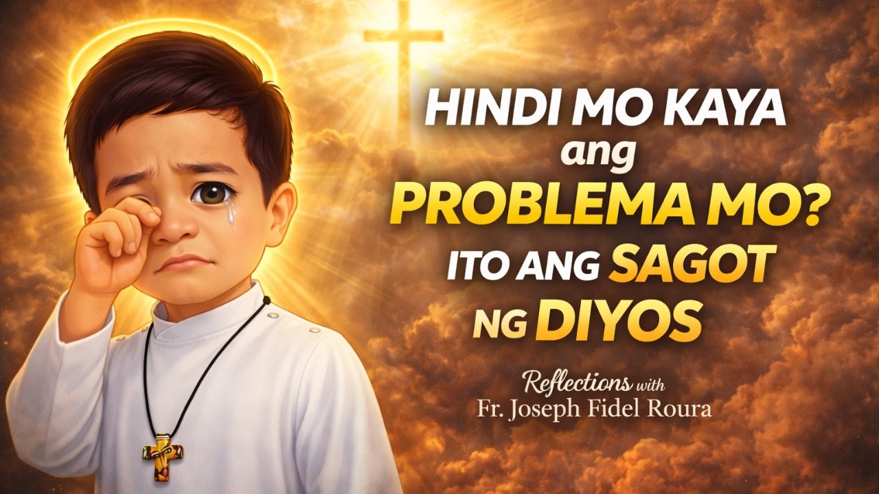 Kapag Maraming Problema, Ito ang Dapat Mong Gawin | Fr. Joseph Fidel Roura