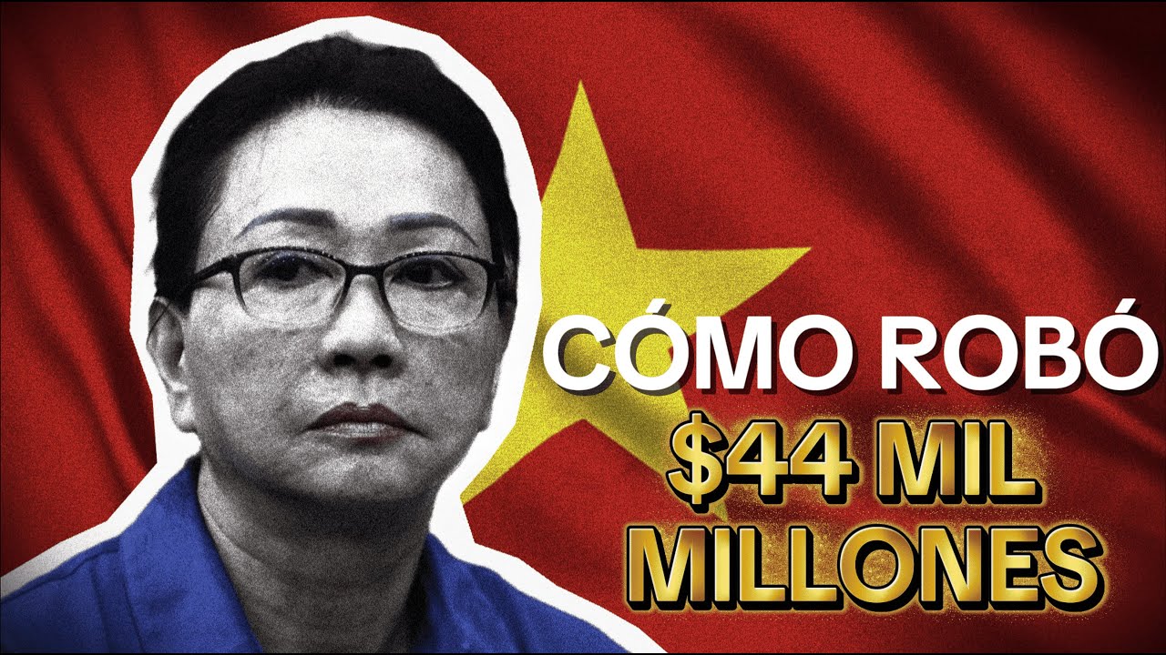 Cómo una mujer logró robar el 10 % de la economía de Vietnam