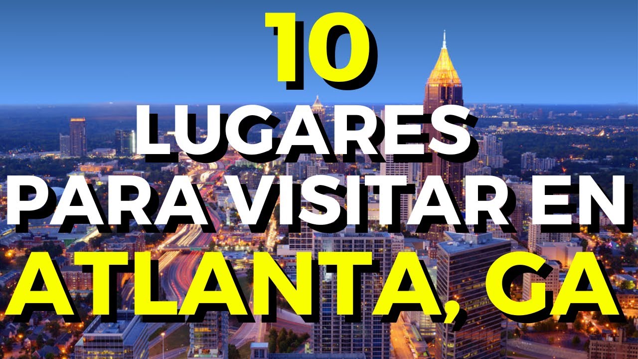 Los mejores lugares para visitar en ATLANTA GEORGIA 😎