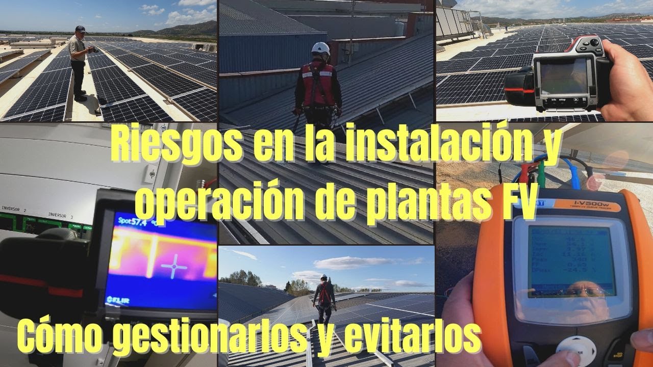 RIESGOS EN LA INSTALACIÓN Y OPERACIÓN DE PLANTAS FOTOVOLTAICAS: CÓMO GESTIONARLOS Y EVITARLOS