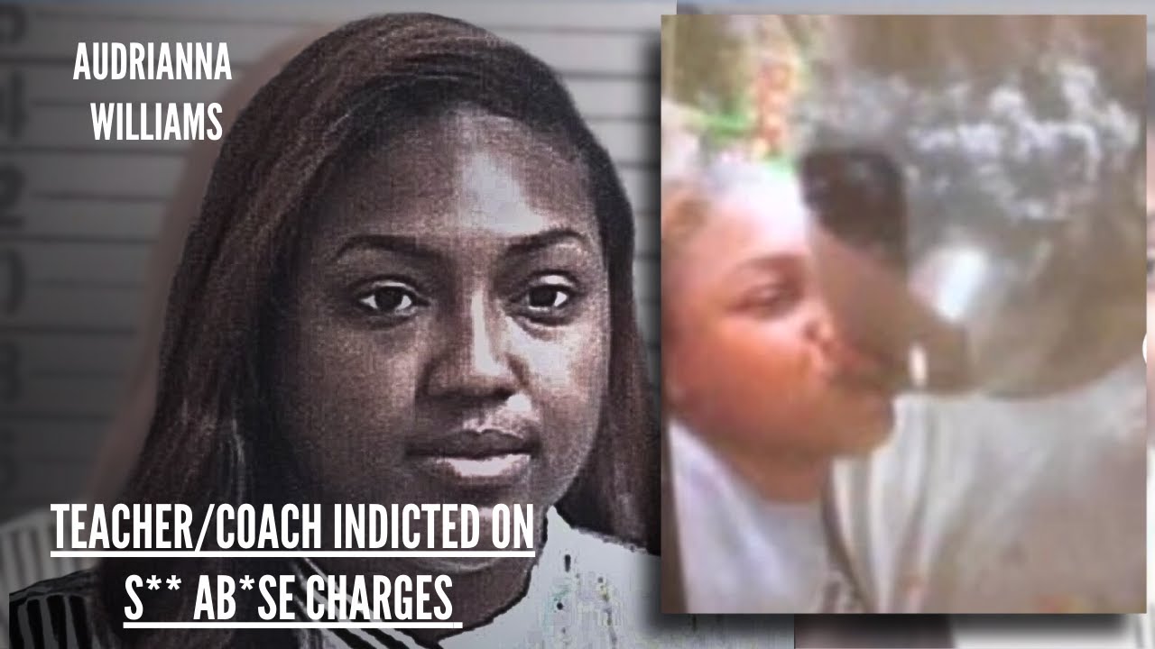 FEMALE Teacher Indicted On Sexual Abuse Charges Against A Male Student! Audrianna Williams