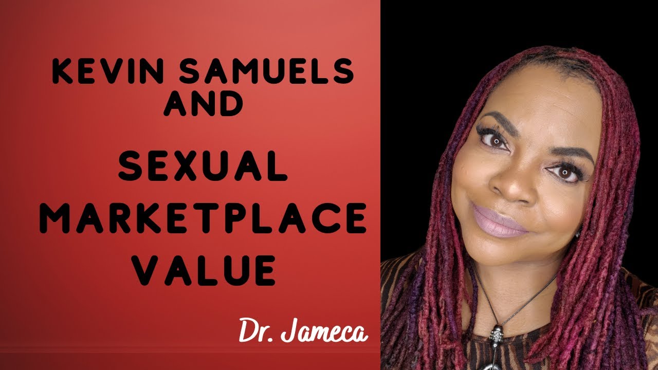 Kevin Samuels and Sexual Marketplace Value